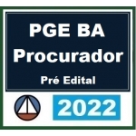 PGE BA - Procurador - Reta Final (CERS 2022.2) Procuradoria Geral do Estado da Bahia